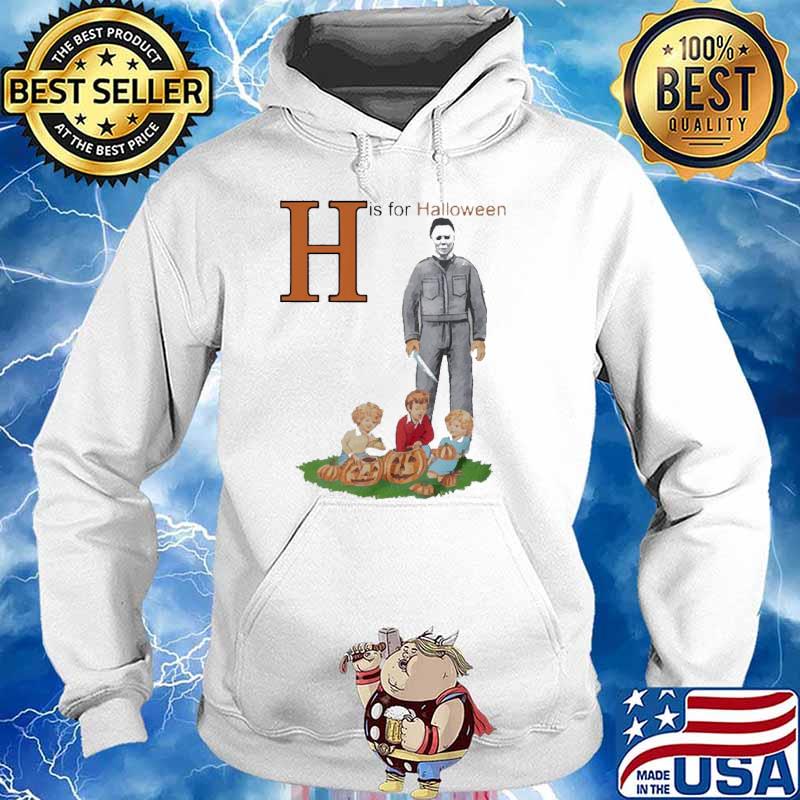 Michael Myers H is for halloween s Hoodie