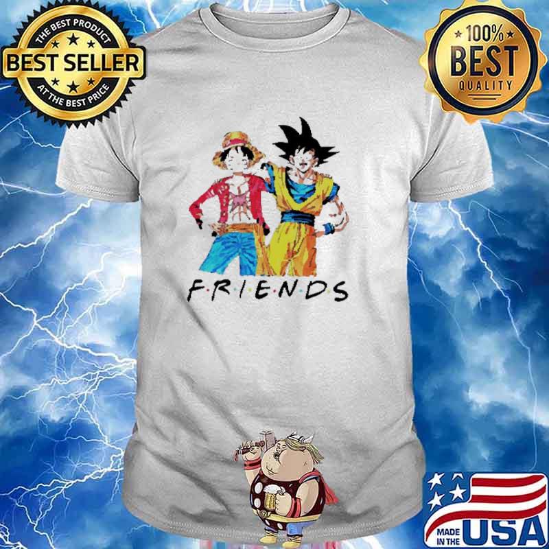 Monkey D. Luffy and Son Goku Friends shirt, hoodie, sweater, long sleeve  and tank top