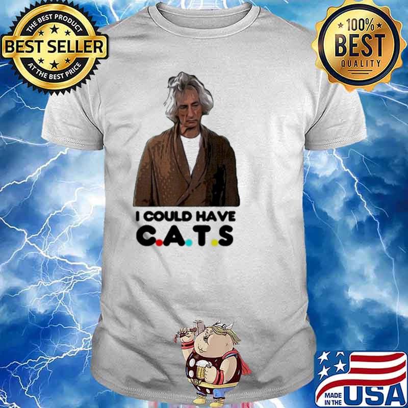 Mr. Heckles I could have cats shirt