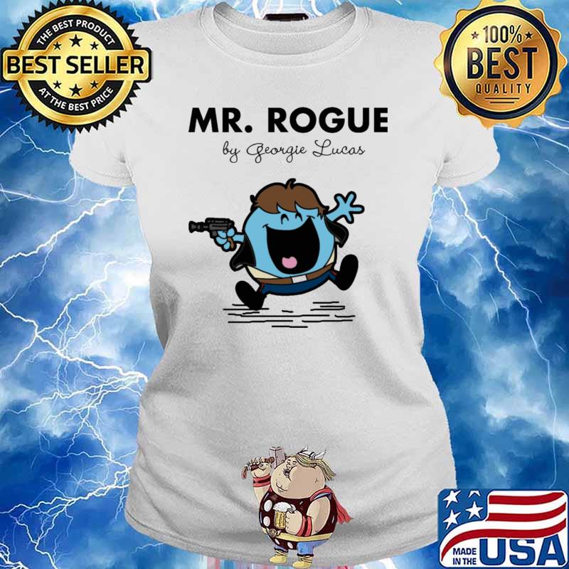 Mr rogue by georgie lucas s Ladies tee