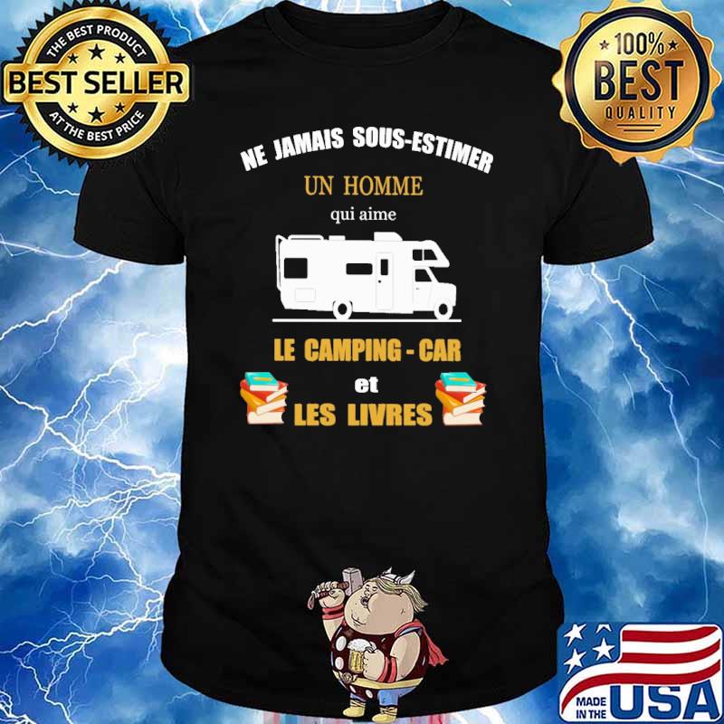 Ne jamais sous estimer un homme qui aime le camping car et les livres camping shirt