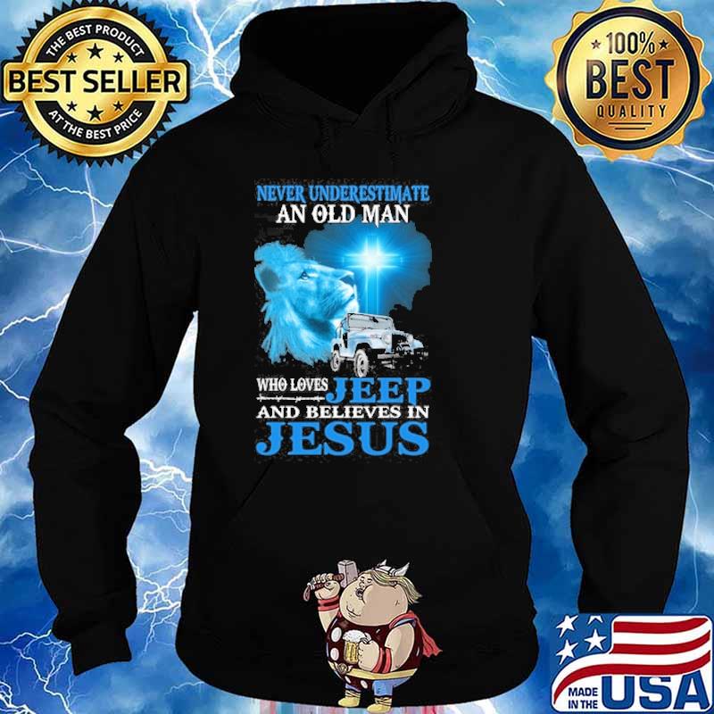 Never underestimate an old man who loves jeep and believes in jesus s Hoodie