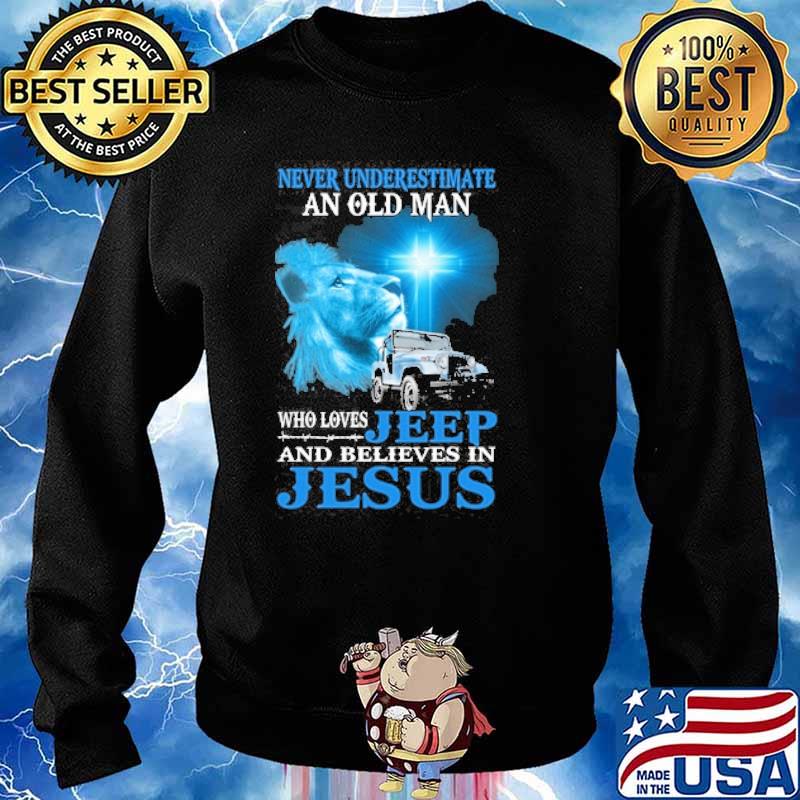 Never underestimate an old man who loves jeep and believes in jesus s Sweater