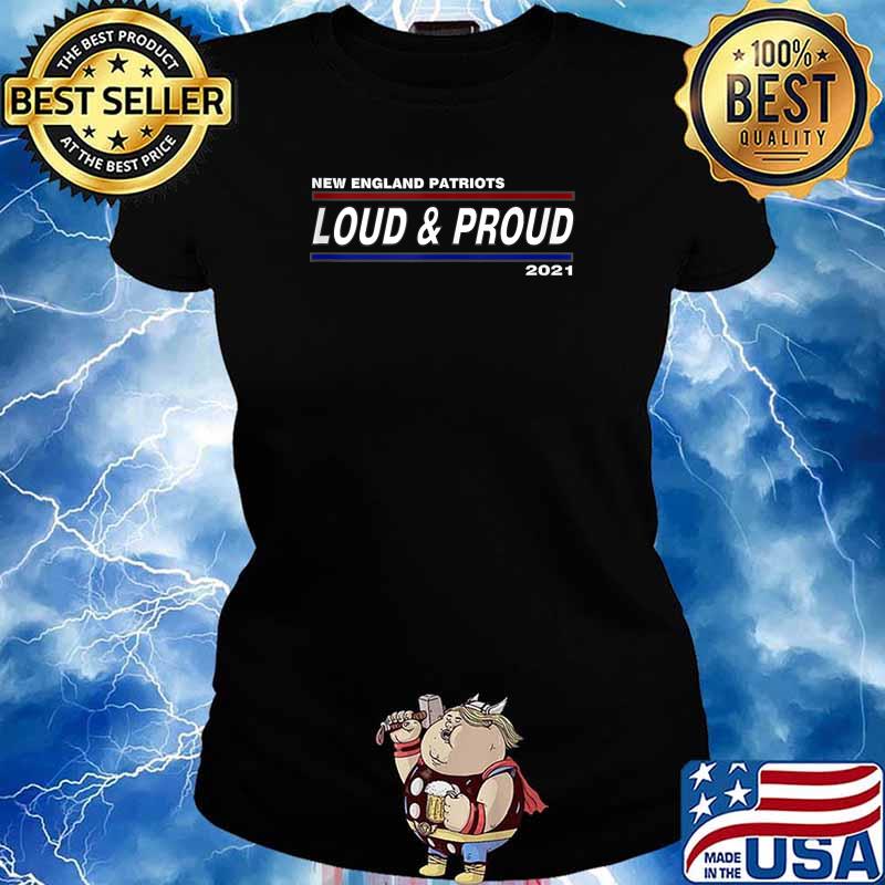 New England Patriots Loud and proud 2021 T-Shirt Ladies tee