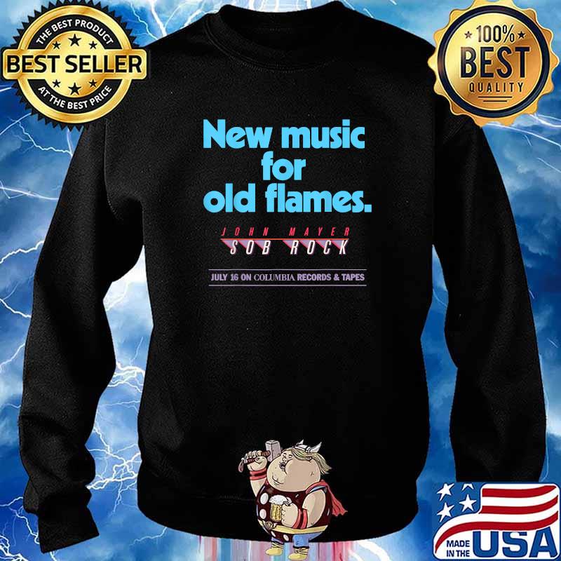 New music for old flames john mayer sob rock july 16 on columbia records and tapes T-Shirt Sweater