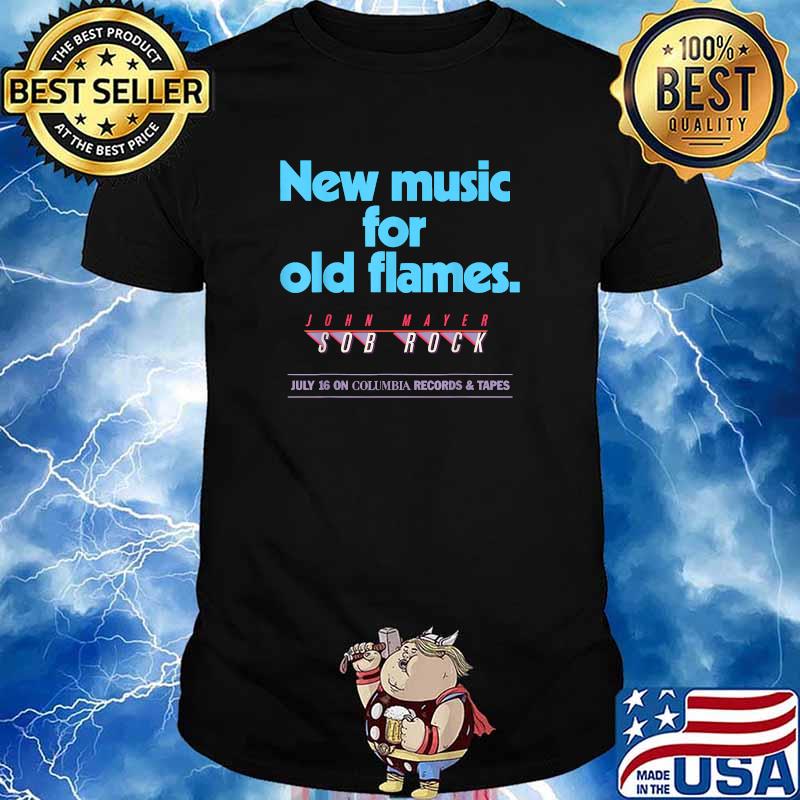 New music for old flames john mayer sob rock july 16 on columbia records and tapes T-Shirt
