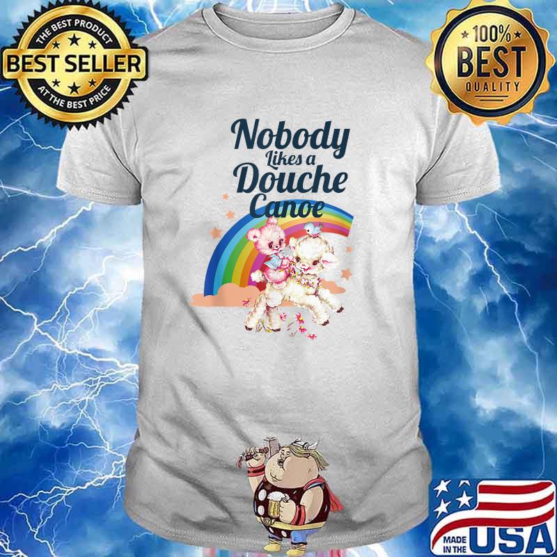 Nobody Like a Douche Canoe RainBow T-Shirt