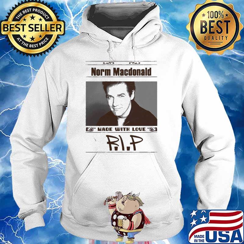 Norm Macdonald Made With Love RIP Shirt Hoodie