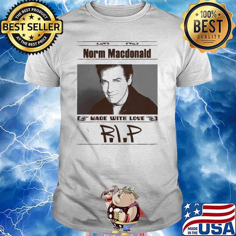 Norm Macdonald Made With Love RIP Shirt