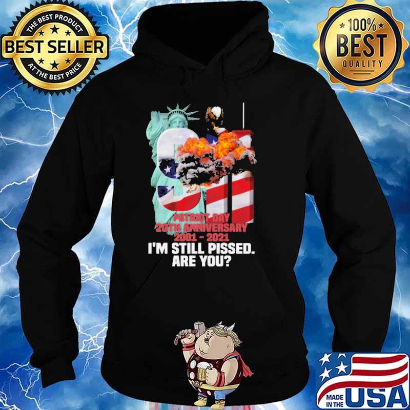 Patiot day 20th anniversary 2001 2021 im still pissed are you american flag s Hoodie
