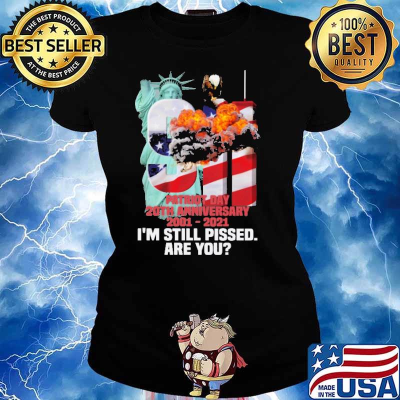 Patiot day 20th anniversary 2001 2021 im still pissed are you american flag s Ladies tee
