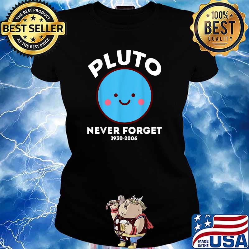 Planet Never Forget 1930 2006 Kawaii Science for Geeks T-Shirt Ladies tee