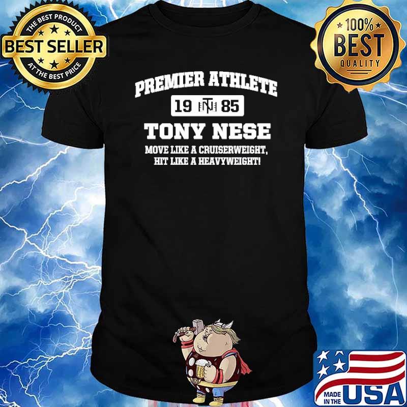 Premier athlete 1985 Tony Nese move like a cruiserweight shirt