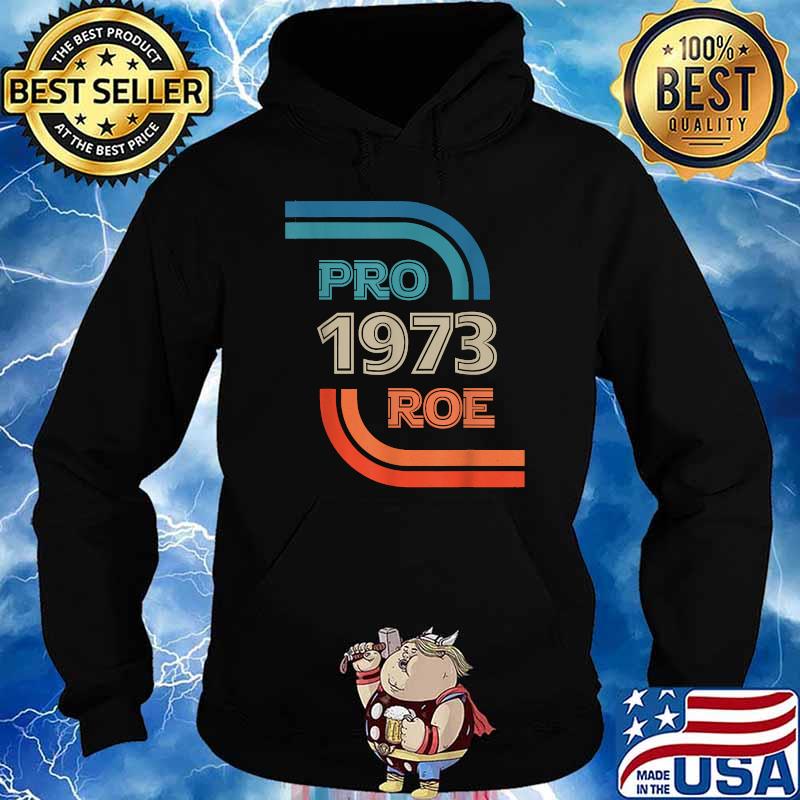 Pro 1973 Roe Wade Reproductive Rights T-Shirt Hoodie