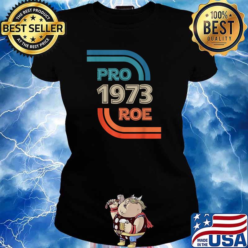 Pro 1973 Roe Wade Reproductive Rights T-Shirt Ladies tee