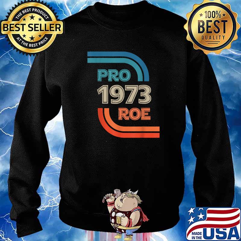 Pro 1973 Roe Wade Reproductive Rights T-Shirt Sweater