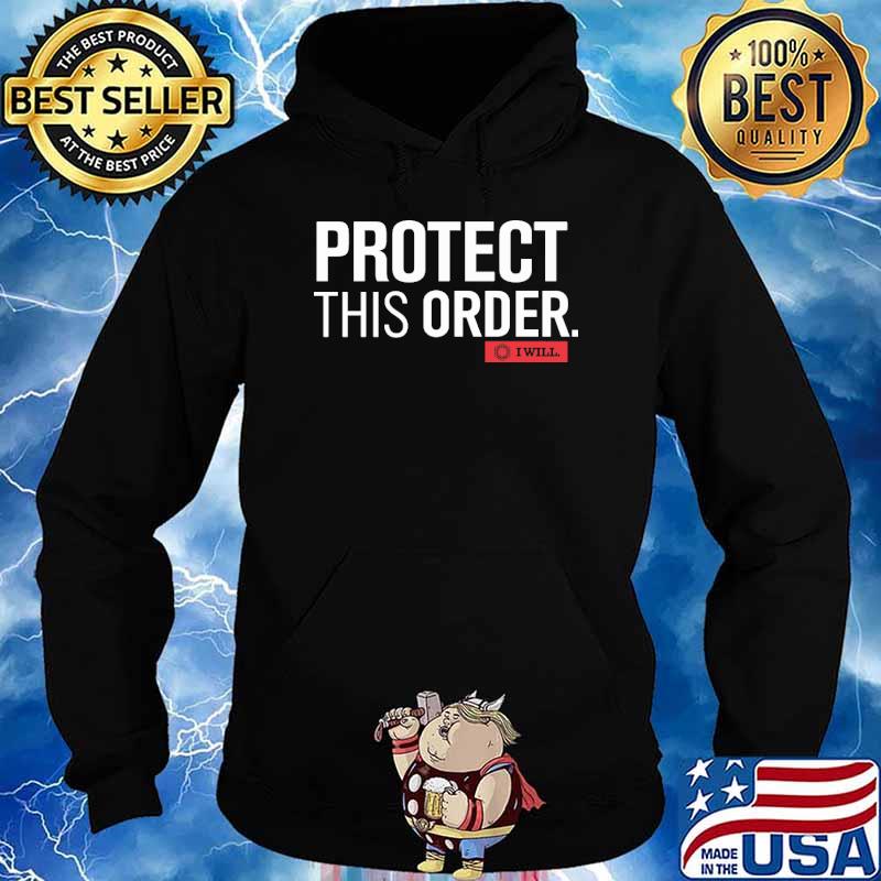 Protect This Order I Will Shirt Hoodie