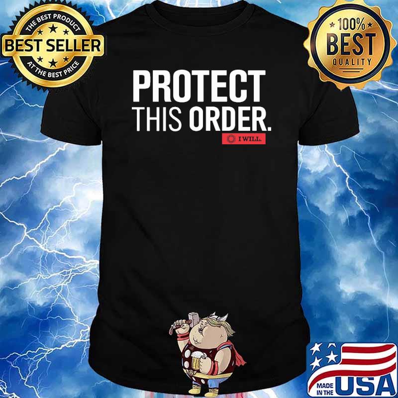 Protect This Order I Will Shirt