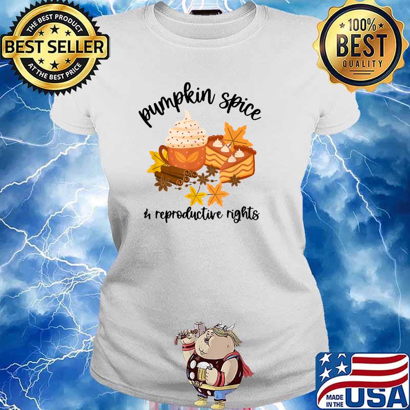Pumpkin Spice And Reproductive Rights Autumn T-Shirt Ladies tee