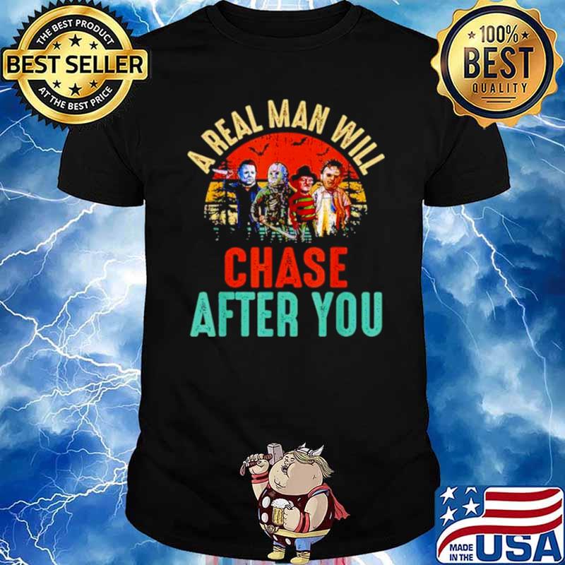 Real man will chase after Halloween Vintage shirt