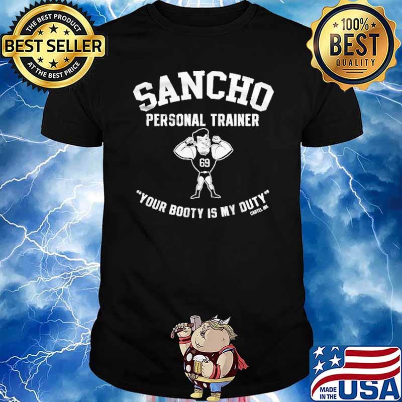 SANCHO PERSONAL TRAINER YOUR BOOTY IS MY DUTY BY CARTEL INK SHIRT