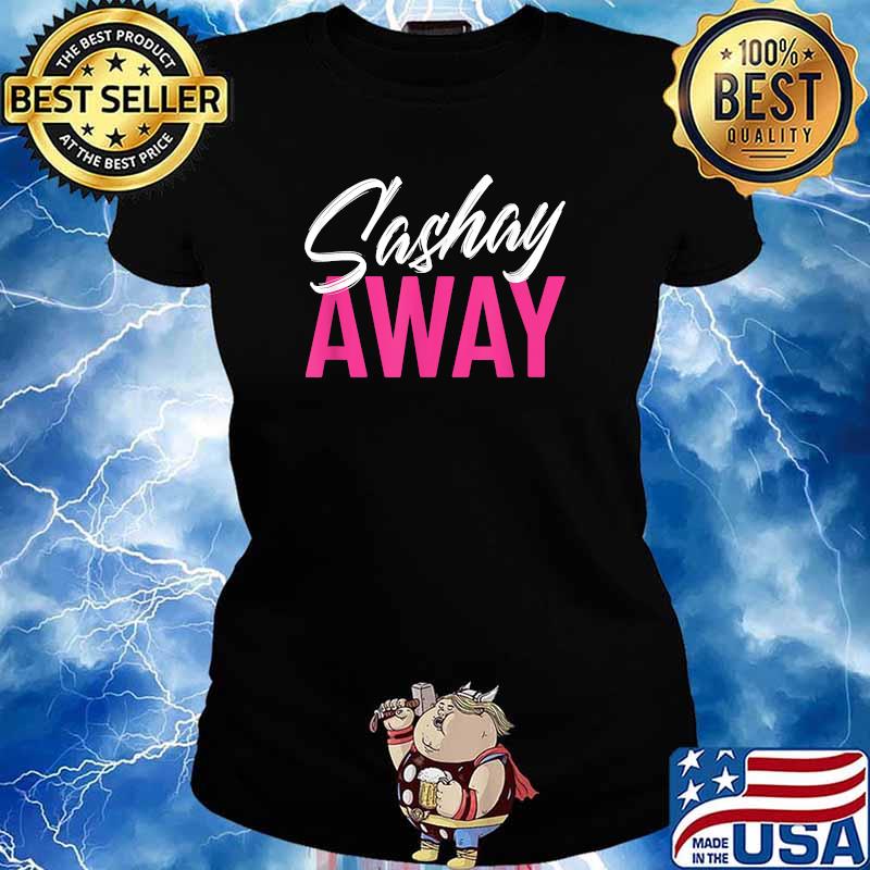 Sashay Away T-Shirt Ladies tee