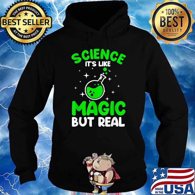 Science Its Like Magic But Real T-Shirt Hoodie