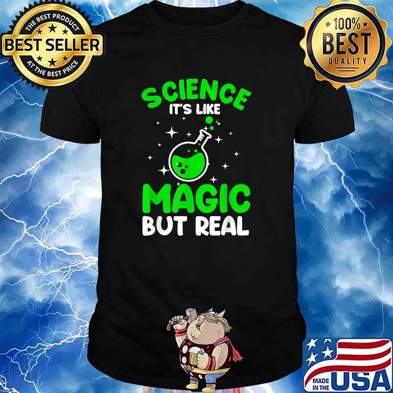 Science Its Like Magic But Real T-Shirt