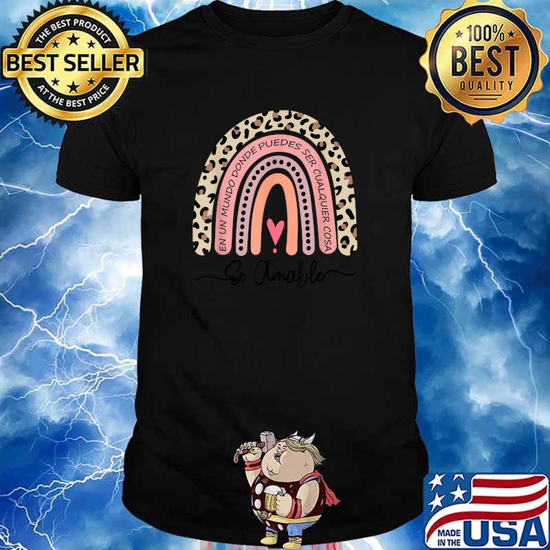 Se Amable En Un Mundo Donde Puedes Ser Cualquier Cosa Rainbow Leopard T-Shirt