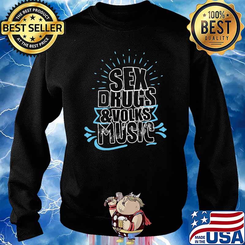 SEX DRUGS & VOLKS MUSIC SHIRT Sweater