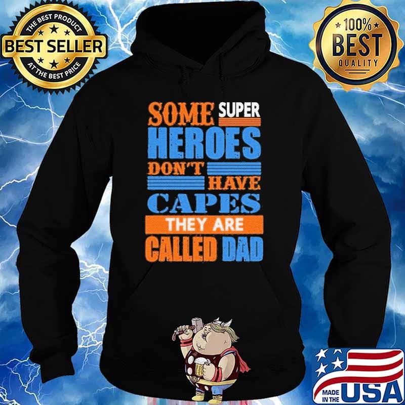Some super heroes dont have capes they are called dad s Hoodie