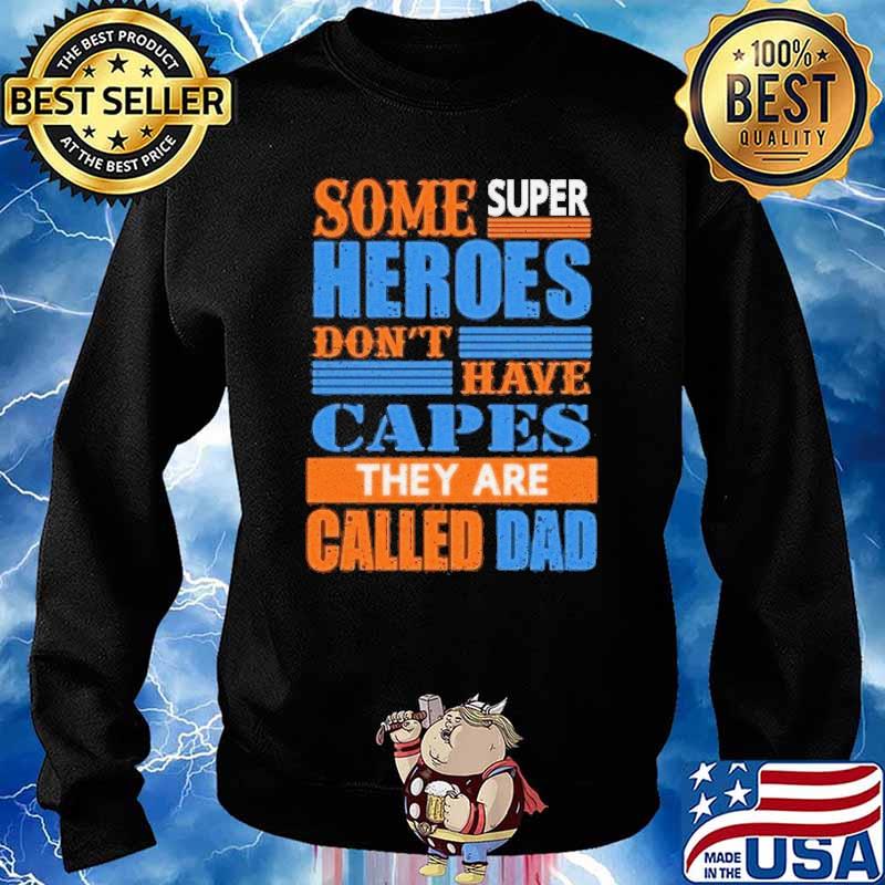 Some super heroes dont have capes they are called dad s Sweater