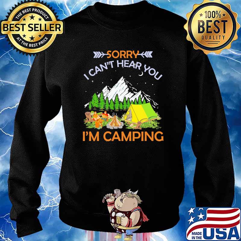 Sorry i cant hear you im camping s Sweater