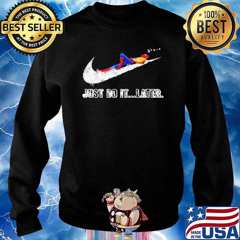 Spider Man Nike just do it later shirt, hoodie, sweater, long sleeve and tank top