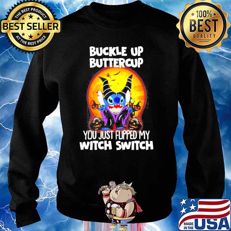 Stitch Maleficent Buckle up buttercup you just flipped my witch switch s Sweater