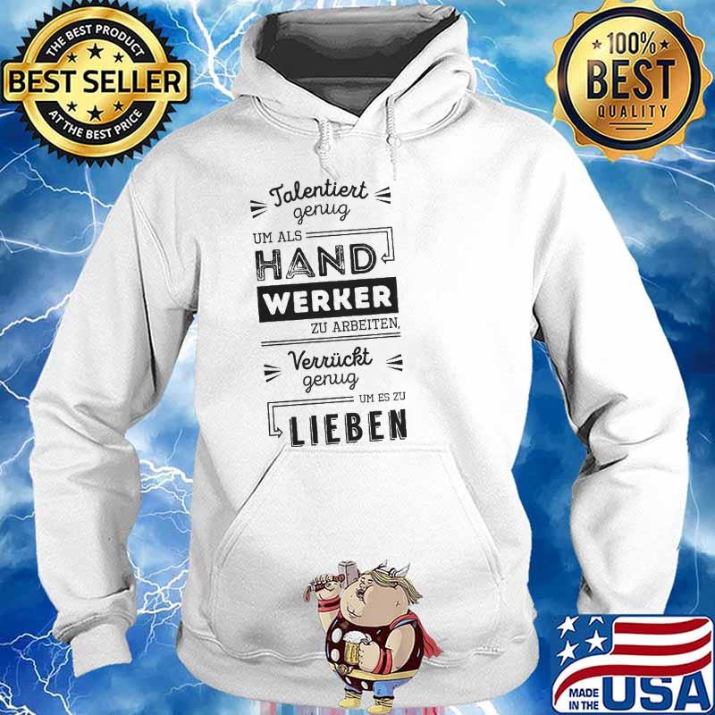 TALENTIERT GENUG UM ALS HANDWERKER ZU ARBEITEN...VERRUCKT GENUG LIEBEN SHIRT Hoodie