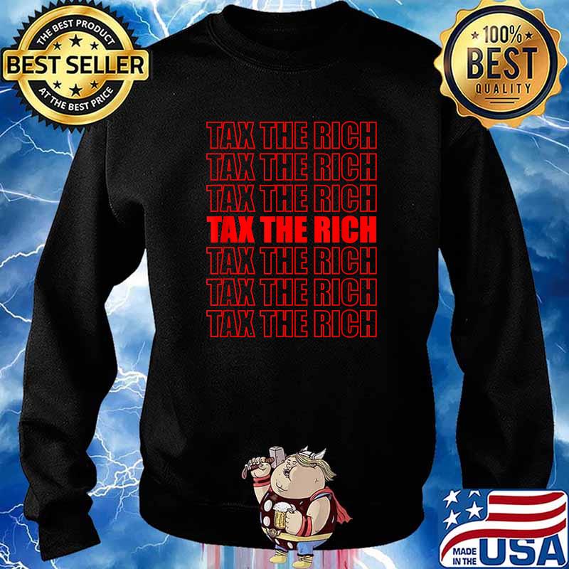 Tax the Rich T-Shirt Sweater