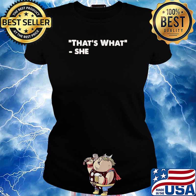 That's What She Shirt Ladies tee
