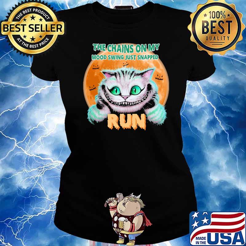 The chains on my mood swing just snapped run cat blood moon s Ladies tee