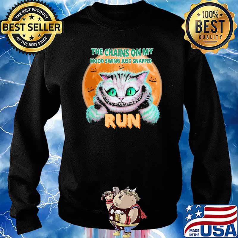 The chains on my mood swing just snapped run cat blood moon s Sweater