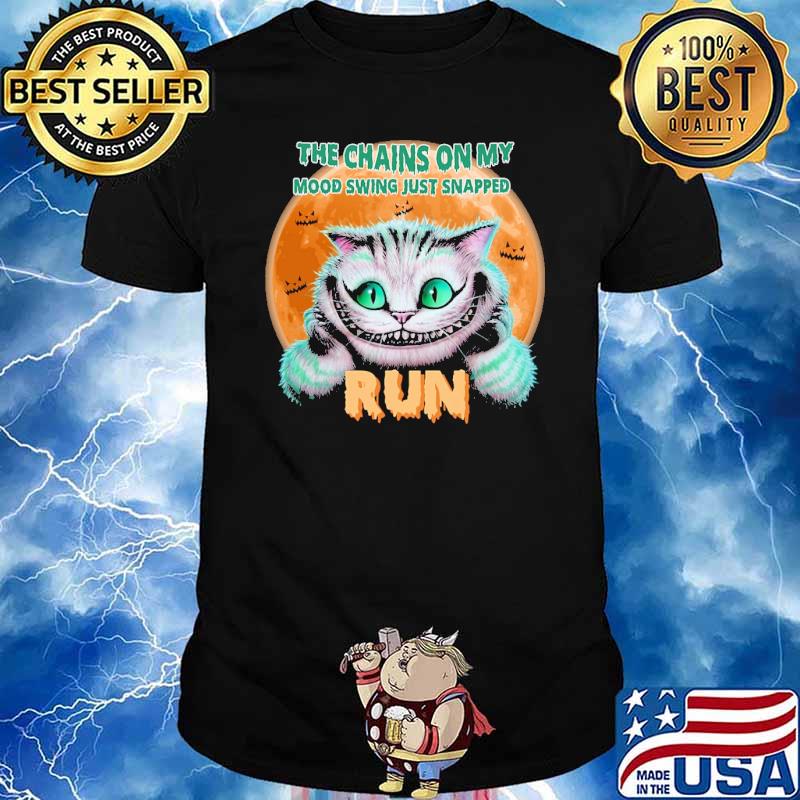 The chains on my mood swing just snapped run cat blood moon shirt