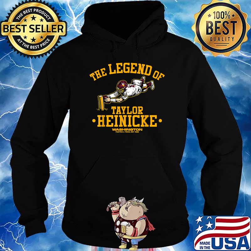 Taylor heinicke Washington football team the legend of taylor heinicke shirt,  hoodie, sweater, long sleeve and tank top