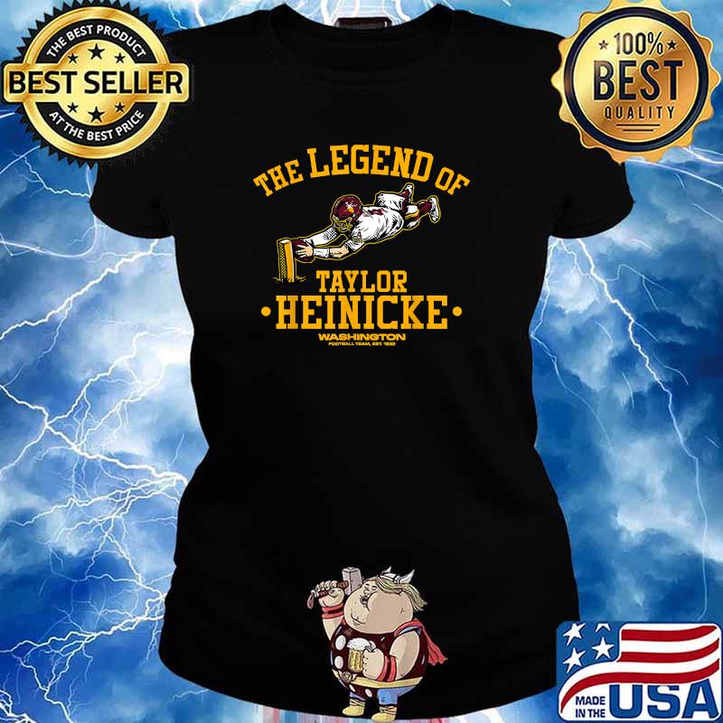 Taylor heinicke Washington football team the legend of taylor heinicke shirt,  hoodie, sweater, long sleeve and tank top