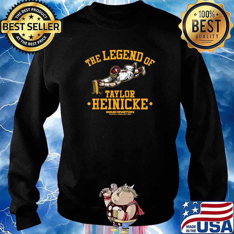 Taylor heinicke Washington football team the legend of taylor heinicke shirt,  hoodie, sweater, long sleeve and tank top