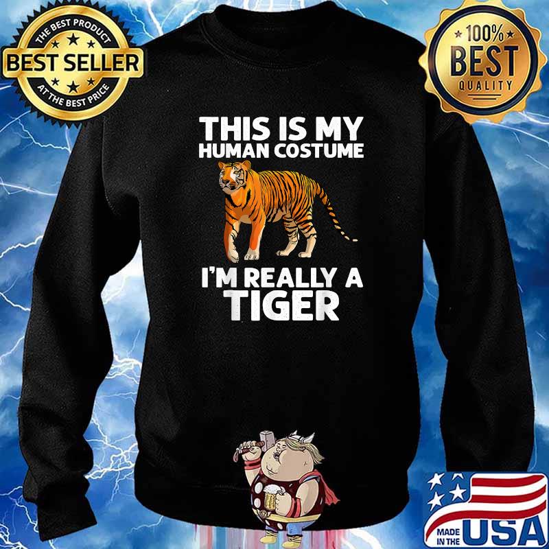 This Is My Human Costume Im Really A Tiger T-Shirt Sweater
