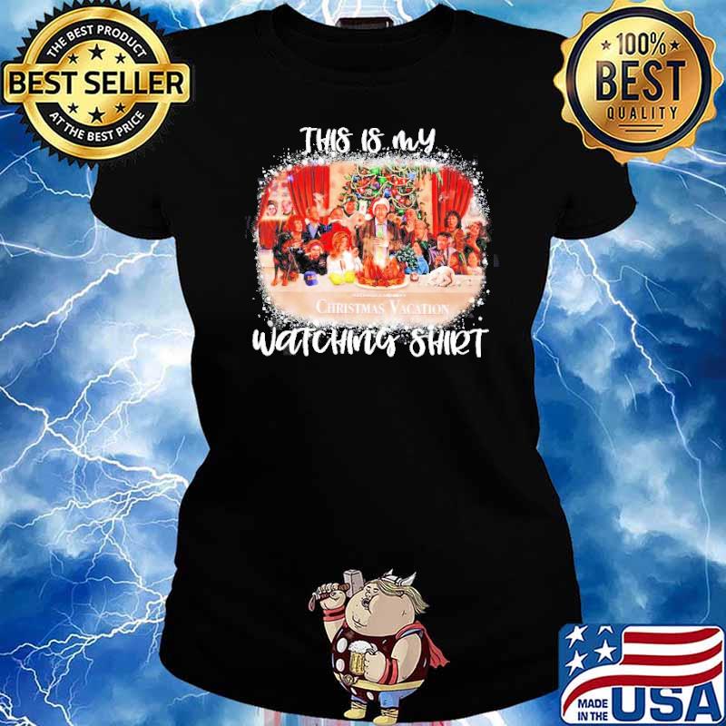 This is my Watching shirt Christmas Vacation Shirt Ladies tee