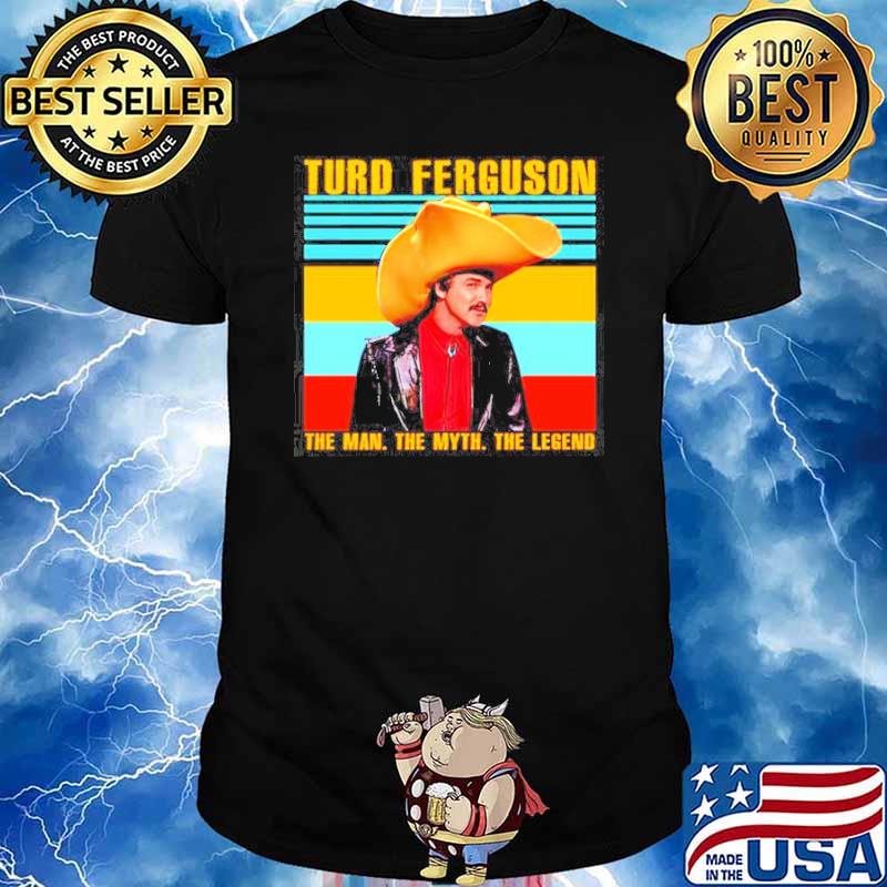 Turd Ferguson the man the myth the legend Norm Macdonald vintage shirt