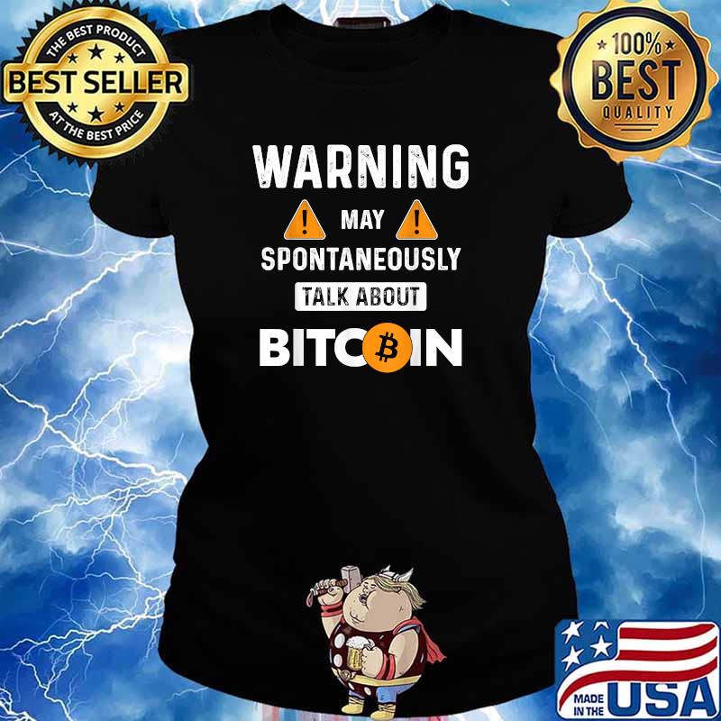 Warning May Spontaneously Talk About Bitcoin BTC T-Shirt Ladies tee