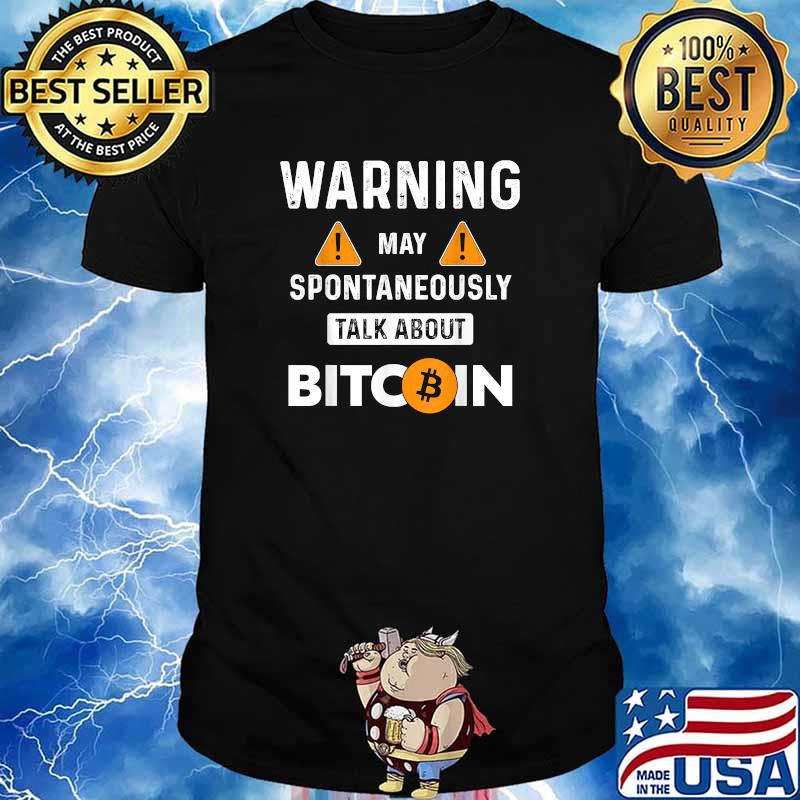 Warning May Spontaneously Talk About Bitcoin BTC T-Shirt