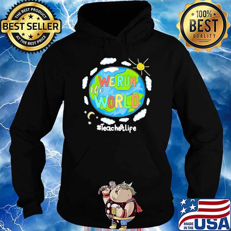 We run the world teacher life earth s Hoodie